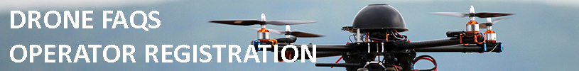 DRONE FAQS - OPERATOR REGISTRATION